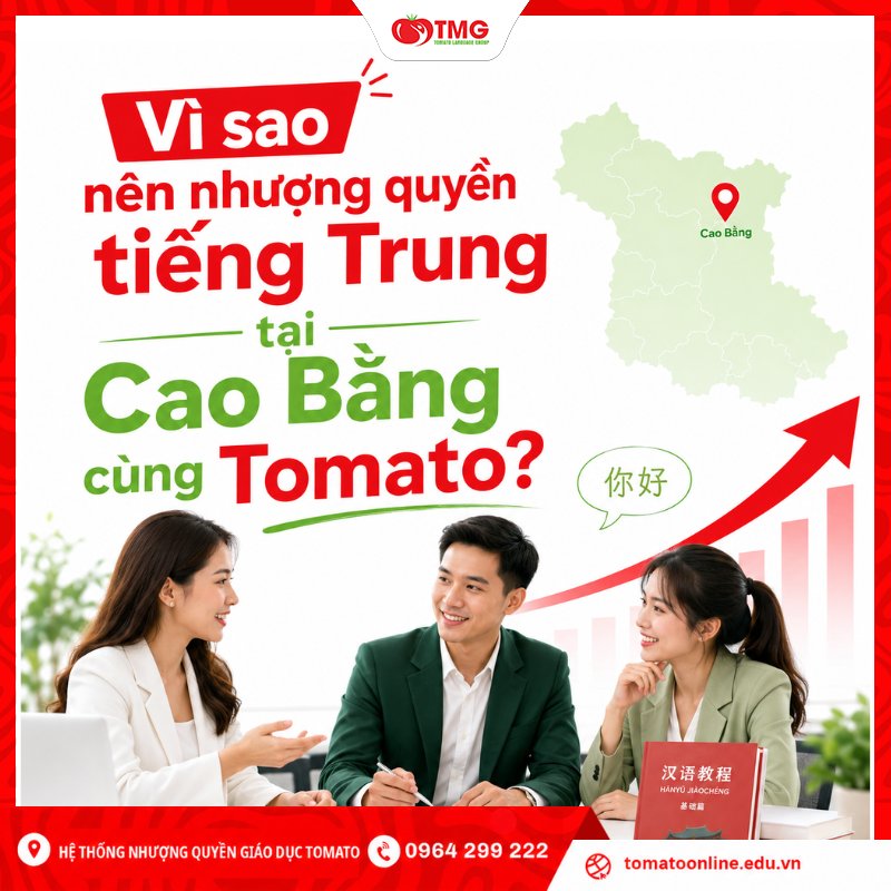 Vì sao nên nhượng quyền tiếng Trung tại Cao Bằng cùng Tomato?