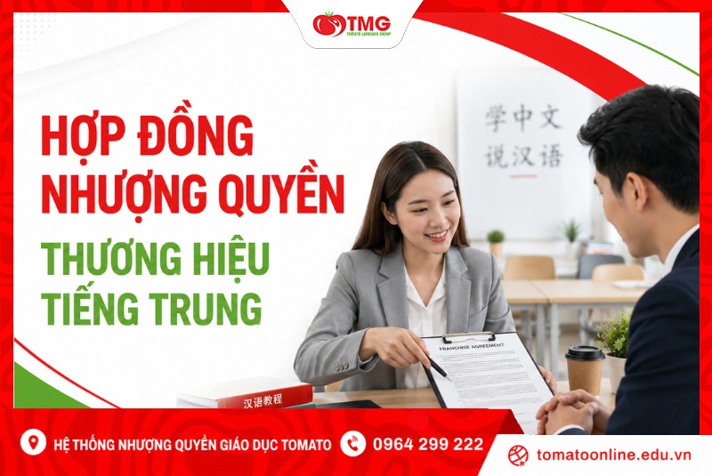 Hợp đồng nhượng quyền thương hiệu tiếng Trung cùng Tomato