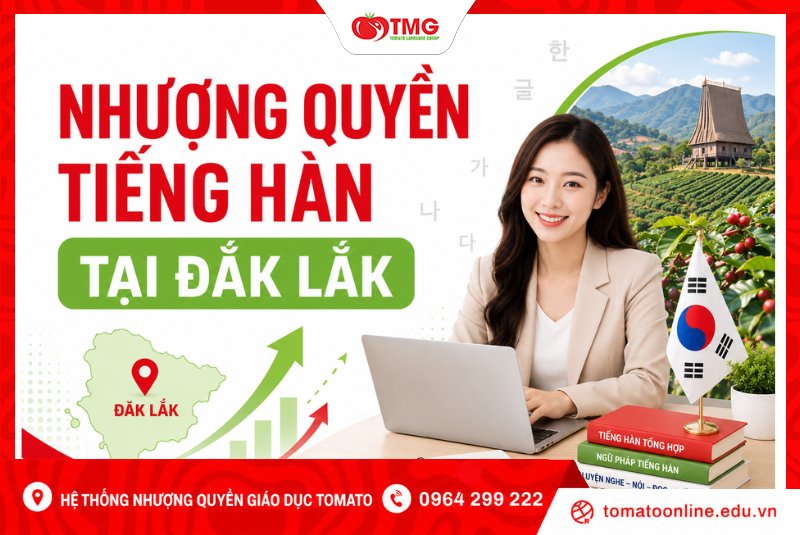 Nhượng quyền tiếng Hàn tại Đắk Lắk cùng Tomato
