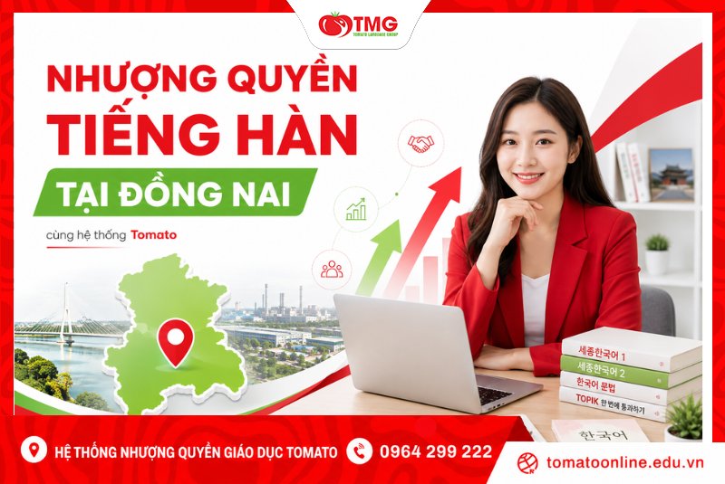 Nhượng quyền tiếng Hàn tại Đồng Nai cùng Tomato