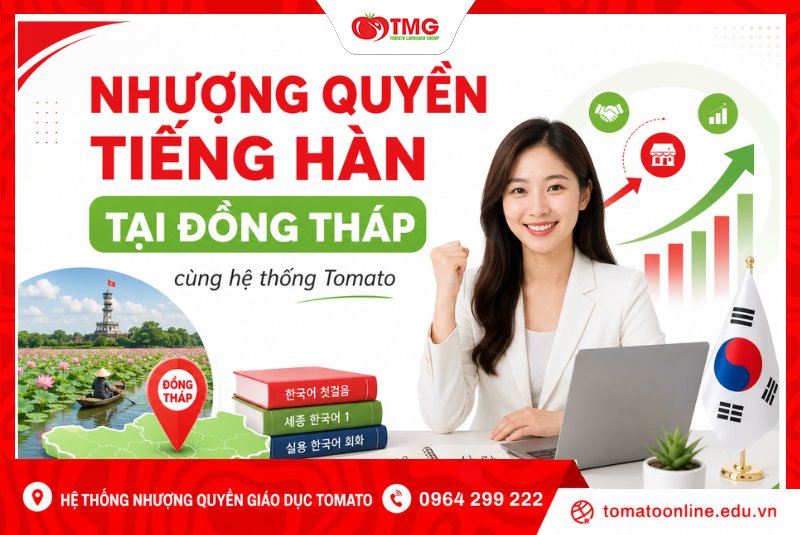 Nhượng quyền tiếng Hàn tại Đồng Tháp cùng Tomato