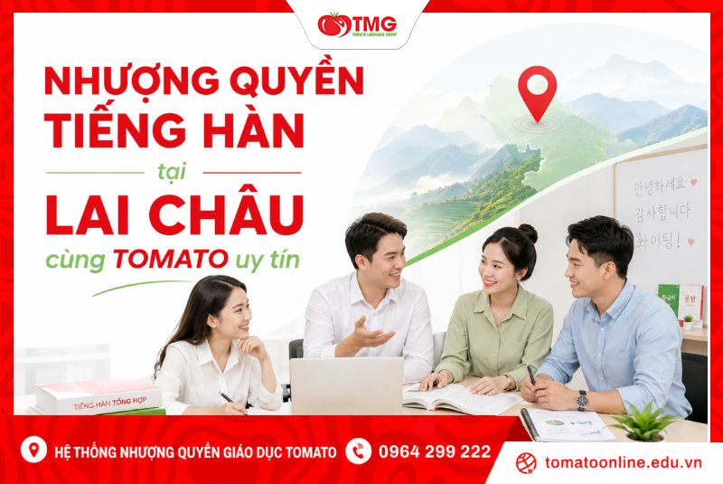 Nhượng quyền tiếng Hàn tại Lai Châu cùng Tomato uy tín
