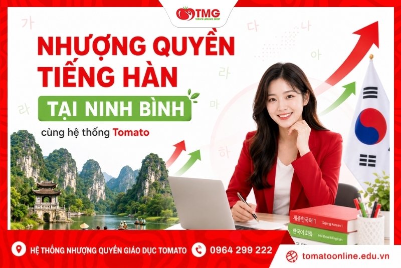 Nhượng quyền tiếng Hàn tại Ninh Bình cùng hệ thống Tomato