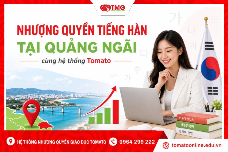 Nhượng quyền tiếng Hàn tại Quảng Ngãi cùng Tomato