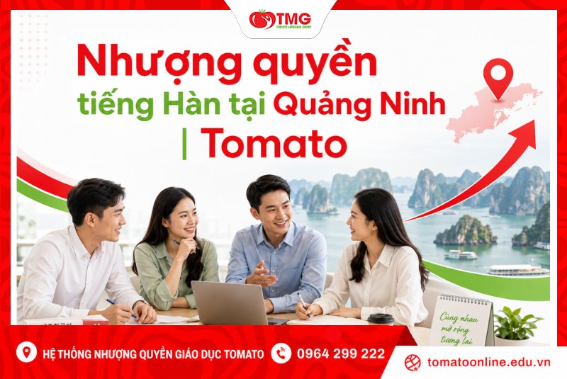 Nhượng quyền tiếng Hàn tại Quảng Ninh cùng Tomato