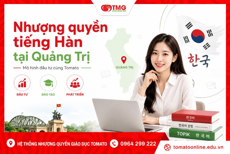 Nhượng quyền tiếng Hàn tại Quảng Trị – Mô hình đầu tư cùng Tomato