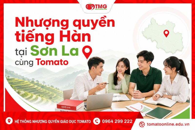 Nhượng quyền tiếng Hàn tại Sơn La: Mô hình đầu tư cùng Tomato