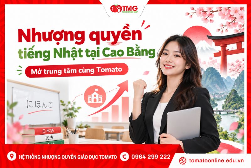 Nhượng quyền tiếng Nhật tại Cao Bằng cùng Tomato