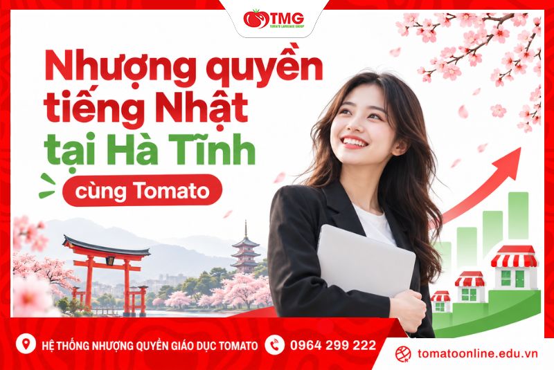 Nhượng quyền tiếng Nhật tại Hà Tĩnh cùng Tomato
