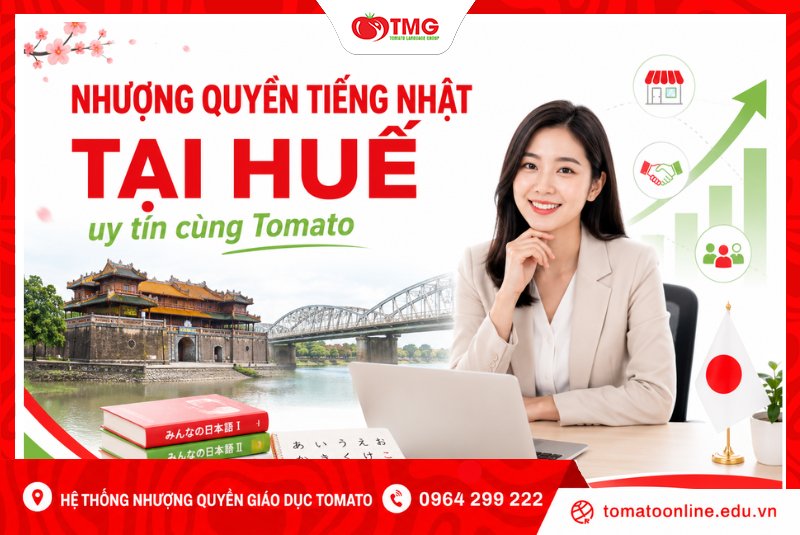 Nhượng quyền tiếng Nhật tại Huế uy tín cùng Tomato
