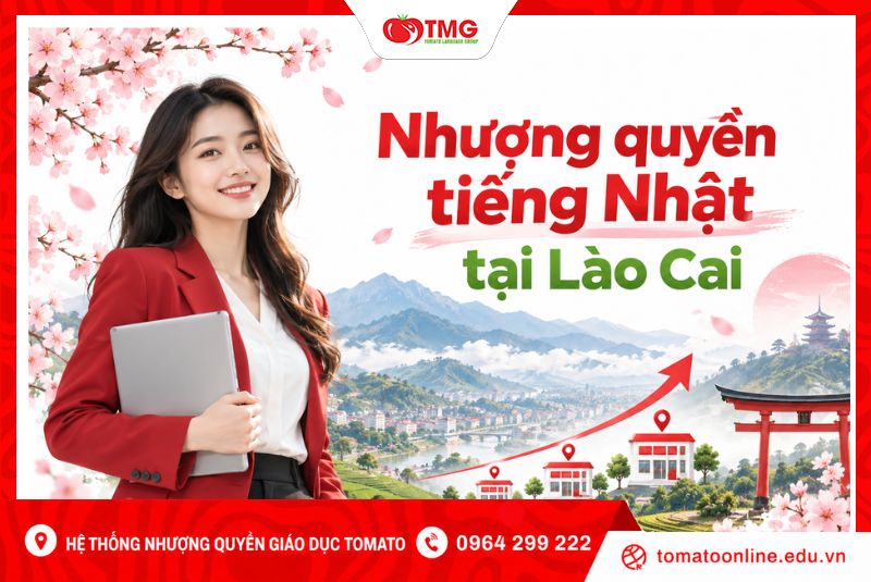 Nhượng quyền tiếng Nhật tại Lào Cai: Mở trung tâm cùng Tomato