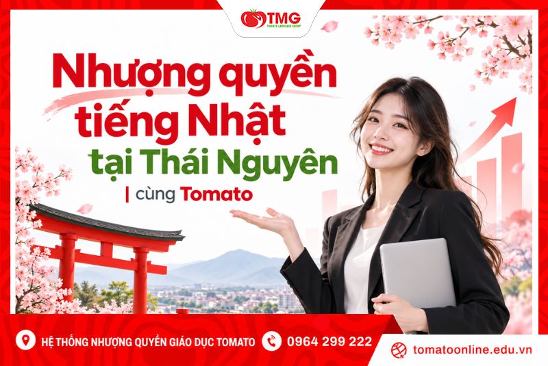 Nhượng quyền tiếng Nhật tại Thái Nguyên – Mở trung tâm cùng Tomato