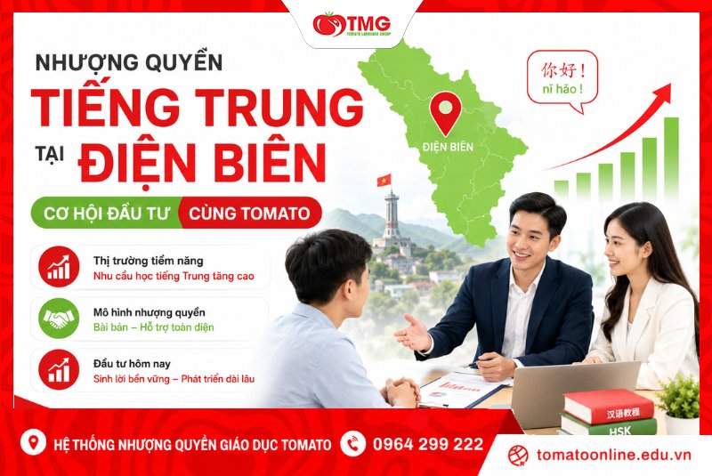 Nhượng quyền tiếng Trung tại Điện Biên – Cơ hội đầu tư cùng Tomato