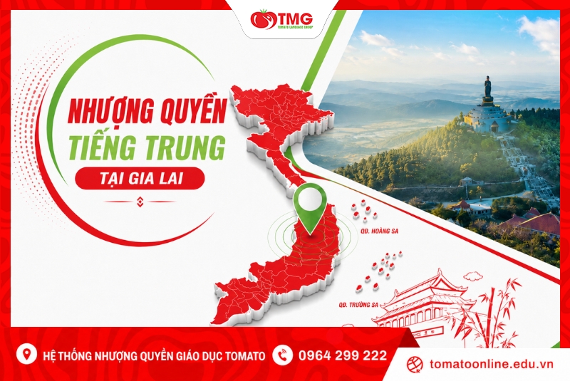 Nhượng quyền tiếng Trung tại Gia Lai cùng Tomato