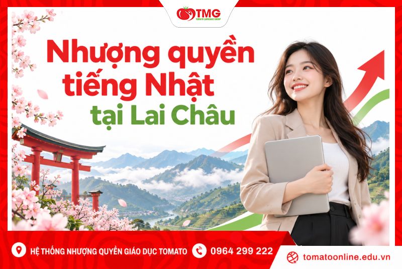 Nhượng quyền tiếng Trung tại Lai Châu: Mở trung tâm cùng Tomato