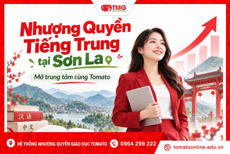 Nhượng Quyền Tiếng Trung Tại Sơn La: Mở Trung Tâm Cùng Tomato